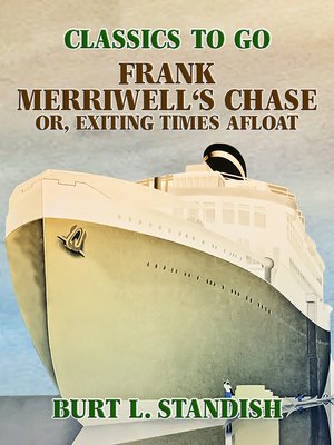 cover image of Frank Merriwell's Chase, Or, Exciting Times Afloat